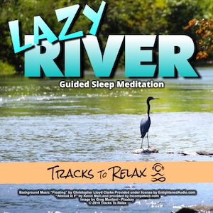 Lazy river sleep meditation