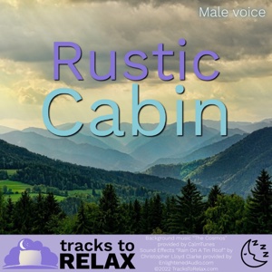 Rustic Cabin Sleep Meditation Male voice